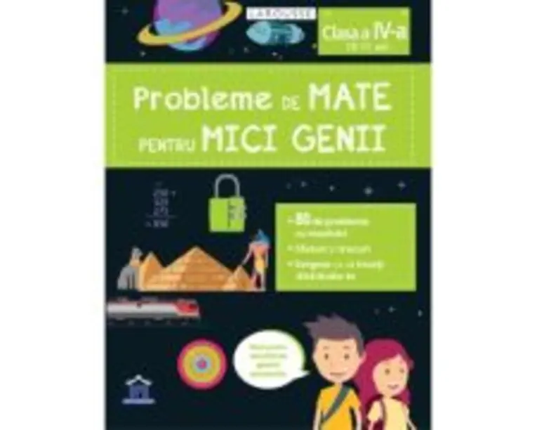 Probleme de mate pentru mici genii, clasa a 4-a - Larousse