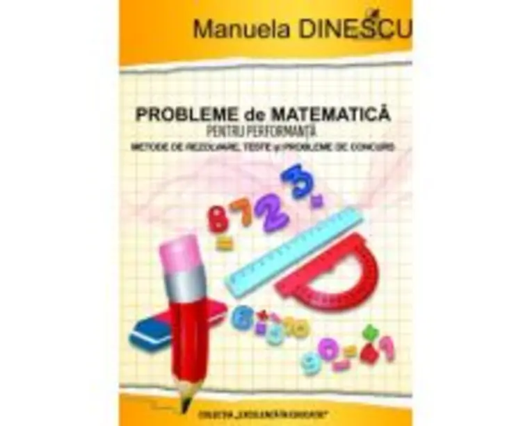 Probleme de matematica pentru performanta, clasele 3-4 - Manuela Dinescu