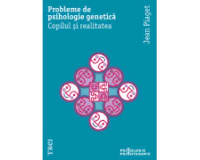 Probleme de psihologie genetica - Jean Piaget