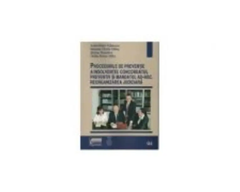 Procedurile de preventie a insolventei concordatul preventiv si mandatul ad-hoc. Reorganizarea judiciara - Arin Octav Stanescu, Simona Maria Milos, St