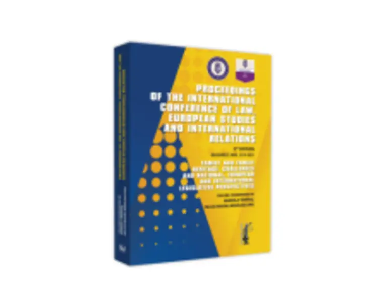 Proceedings of the international conference of law, european studies and international relations - Manuela Tabaras, Felicia Maxim, Madalina Dinu