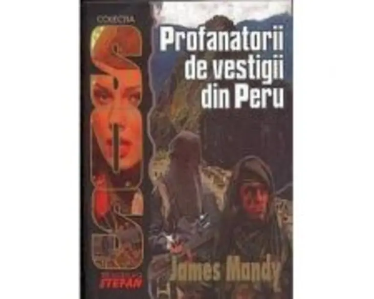 Profanatorii de vestigii din Peru (James Mandy)