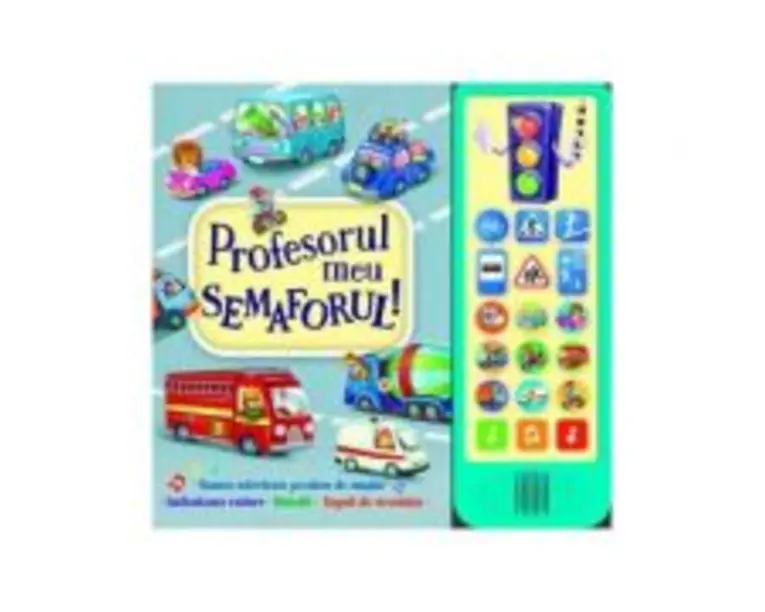 Profesorul meu semaforul! Carte cu sunete