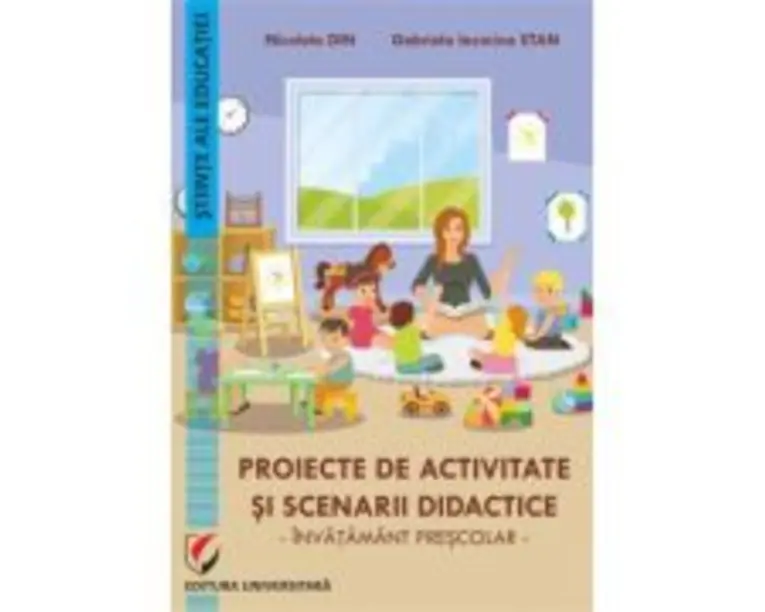 Proiecte de activitate si scenarii didactice. Invatamant prescolar - Nicoleta Din