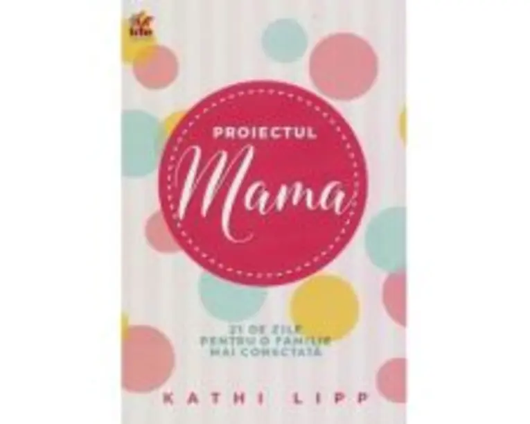 Proiectul Mama - Kathi Lipp