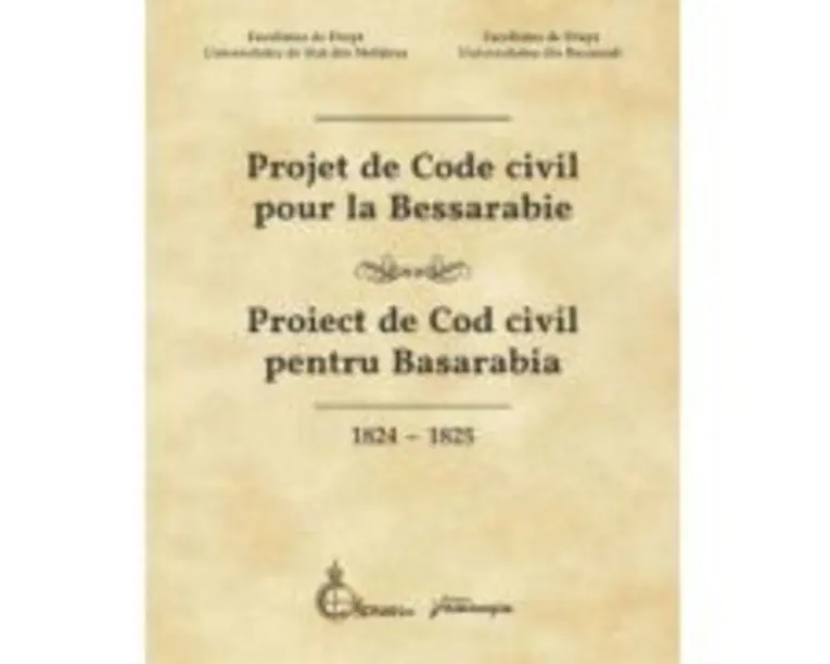 Projet de Code civil pour la Bessarabie - Proiect de Cod civil pentru Basarabia (1824-1825) - Flavius-Antoniu Baias