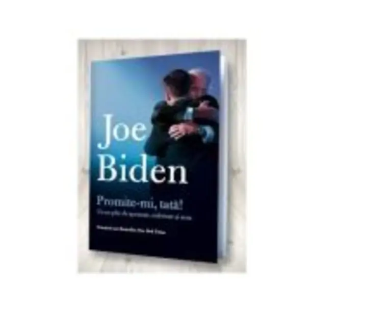 Promite-mi, tata! Un an plin de sperante, suferinte si sens - Joe Biden
