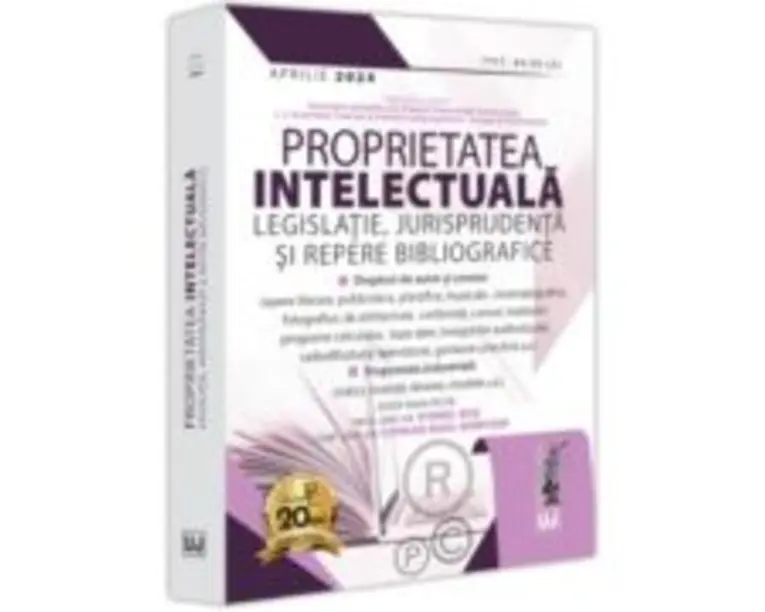 Proprietatea intelectuala. Legislatie, jurisprudenta si repere bibliografice - aprilie 2024 - Viorel Ros, Ciprian Raul Romitan