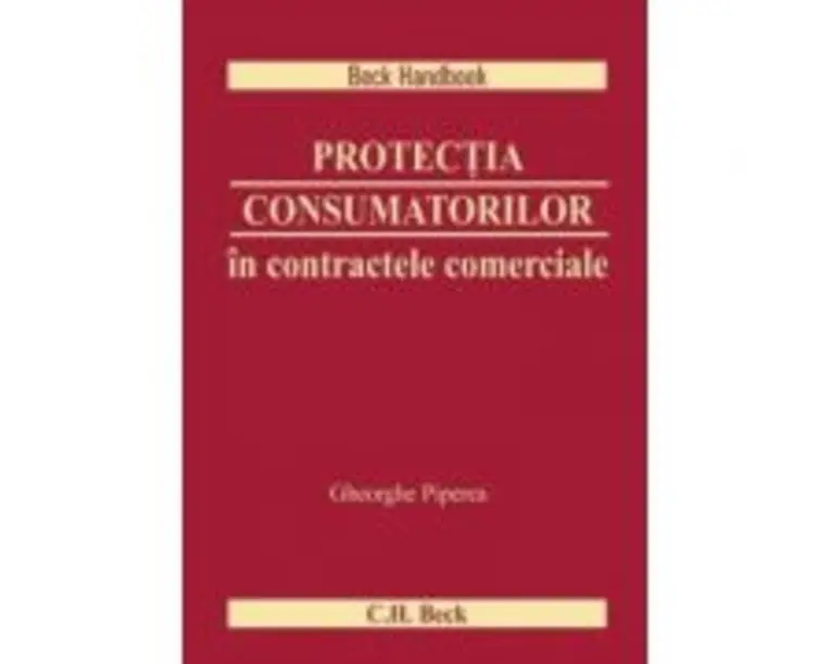 Protectia consumatorilor in contractele comerciale - Gheorghe Piperea