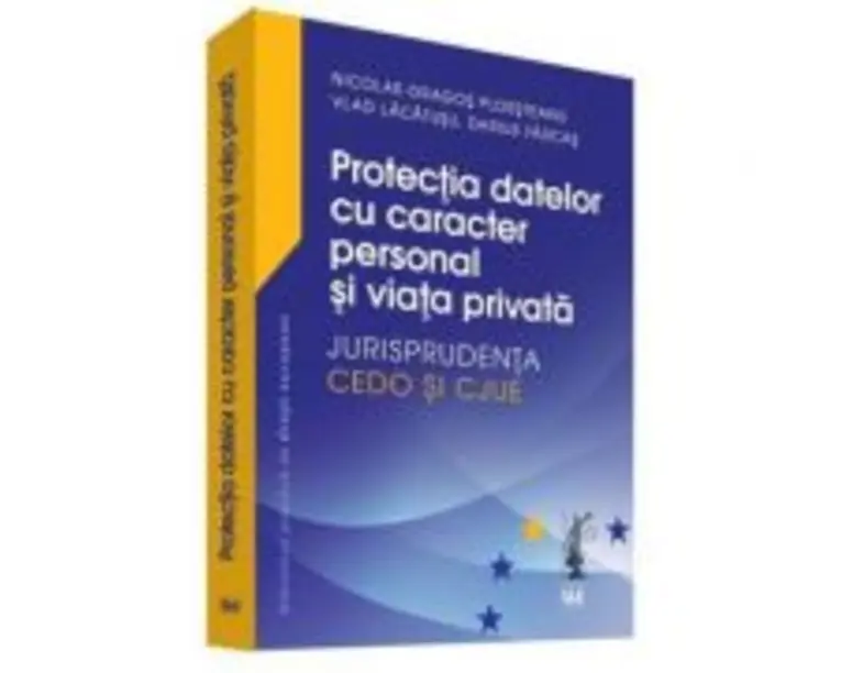 Protectia datelor cu caracter personal si viata privata  Jurisprudenta CEDO si CJUE