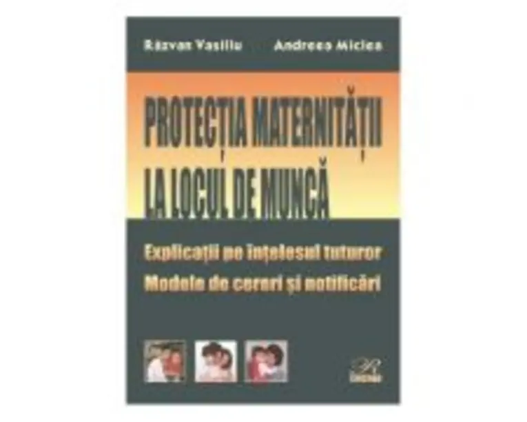 Protectia maternitatii la locul de munca - Razvan Vasiliu, Andreea Miclea