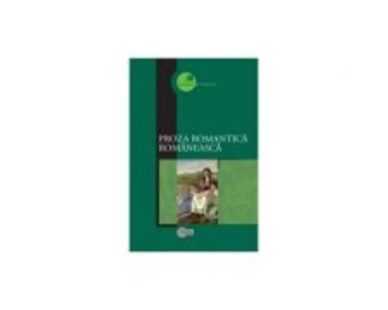 Proza romantica romaneasca - Margareta Curtescu﻿﻿