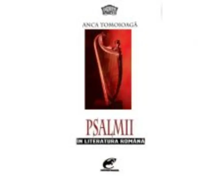 Psalmii in literatura romana - Anca Tomoioaga