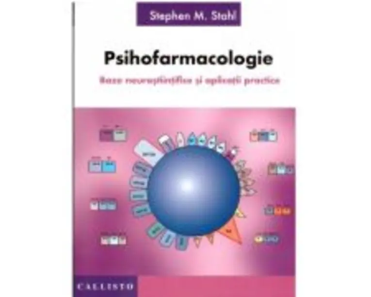 Psihofarmacologie. Baze neurostiintifice si aplicatii practice - Stephen M. Stahl