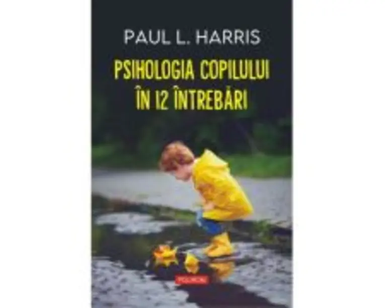 Psihologia copilului in 12 intrebari - Paul L. Harris