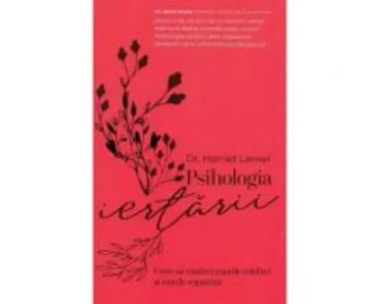 Psihologia iertarii - Harriet Lerner