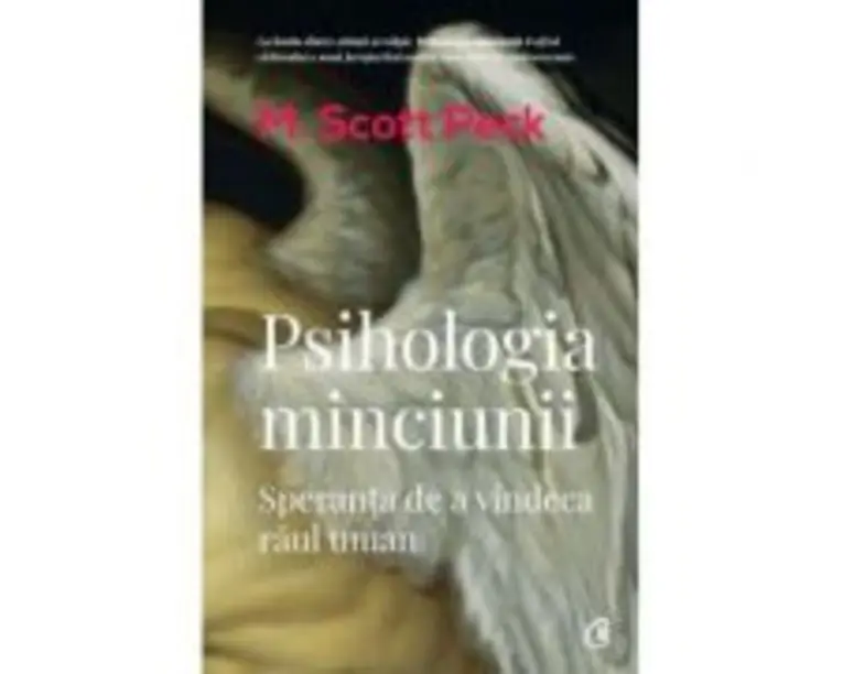 Psihologia minciunii. Speranta de a vindeca raul uman - M. Scott Peck