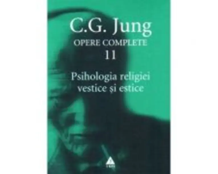 Psihologia religiei vestice si estice. Opere Complete, volumul 11 - C. G. Jung