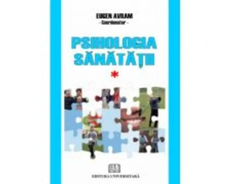 Psihologia sanatatii. Abordari aplicate. Volumul 1 - Eugen Avram