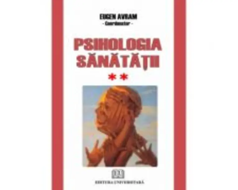 Psihologia sanatatii. Abordari aplicate. Volumul 2 Comportament dezadaptativ - Eugen Avram