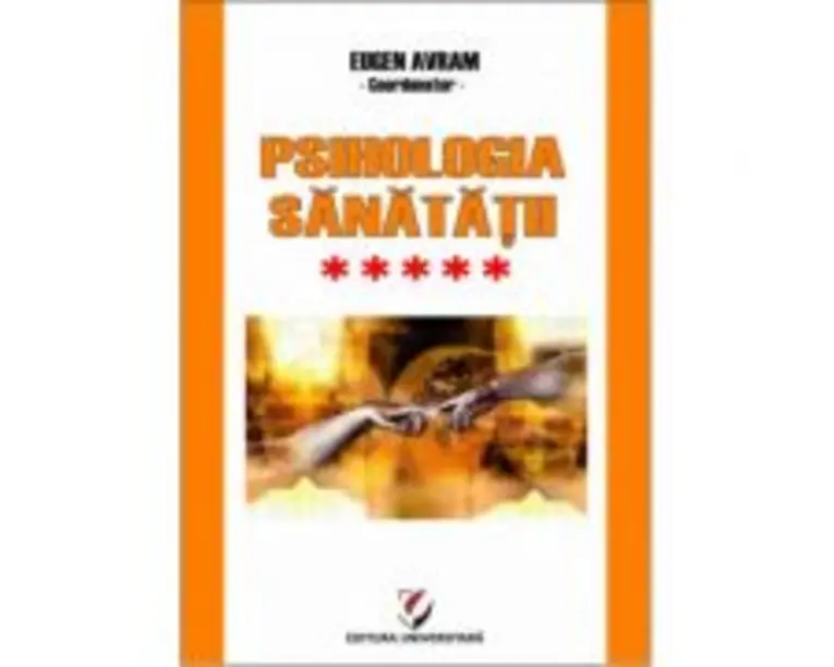 Psihologia sanatatii. Abordari aplicate. Volumul 5 - Eugen Avram
