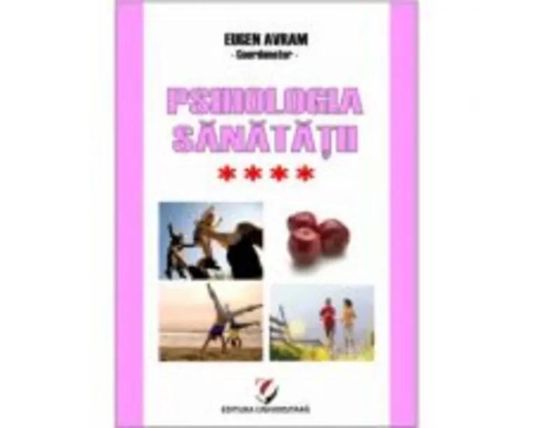 Psihologia sanatatii. Abordari aplicate. Volumul 4 Relatiile interumane si sanatatea. Modele si practici - Eugen Avram
