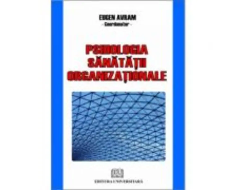 Psihologia sanatatii organizationale - Eugen Avram