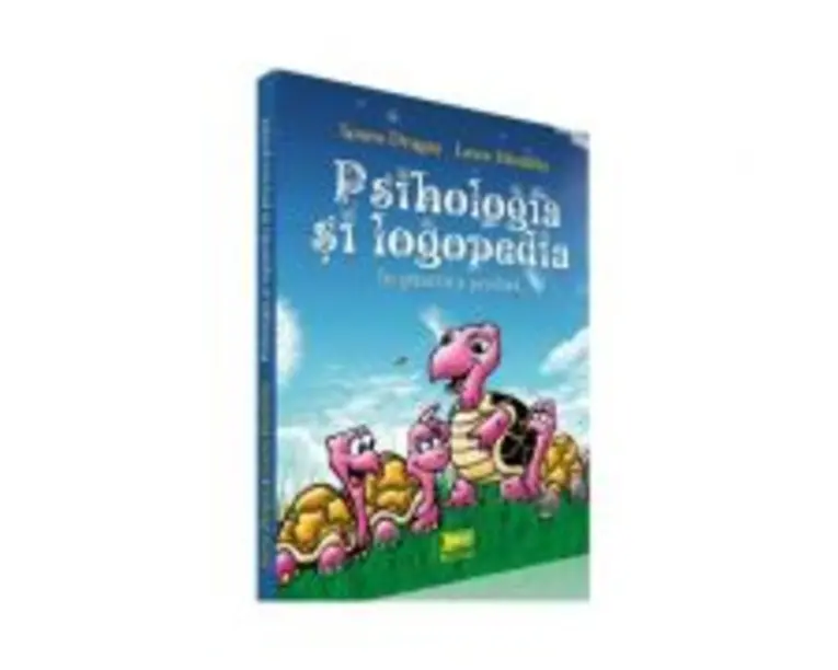 Psihologia si logopedia in practica scolara - Laura Hardalau, Ioana Drugas