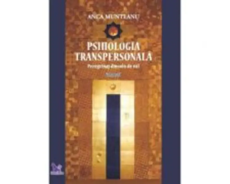 Psihologia Transpersonala, volumul 1 - Anca Munteanu