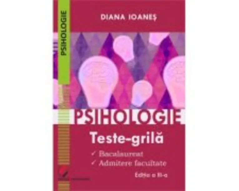 Psihologie. Teste-grila. Bacalaureat, admitere facultate, editia a 3-a - Diana Ioanes
