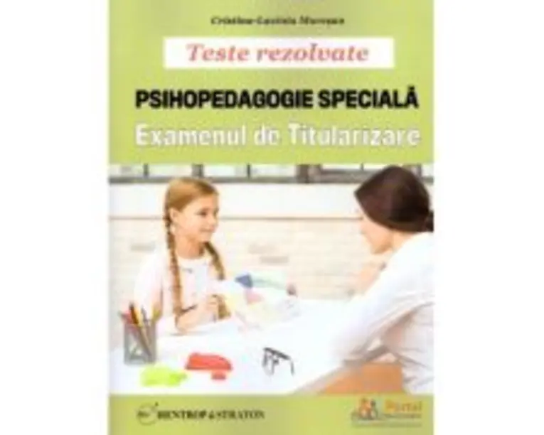 Teste rezolvate. Psihopedagogie Speciala pentru examenul de titularizare - Cristina Lavinia Muresan
