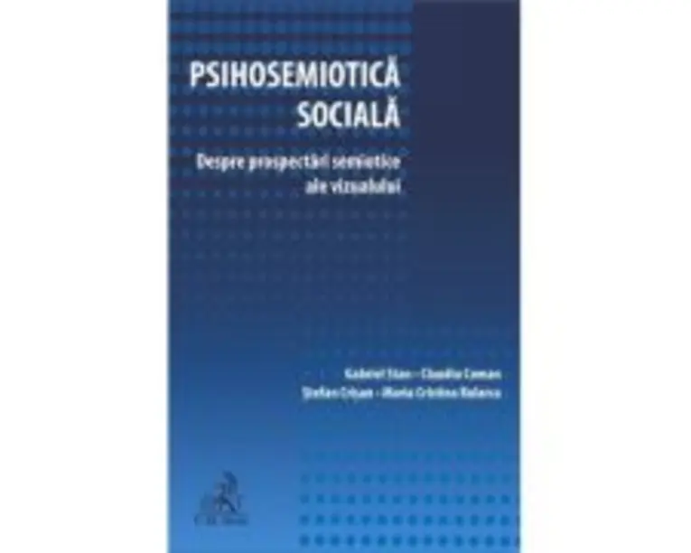 Psihosemiotica sociala. Despre prospectari semiotice ale vizualului - Gabriel Stan