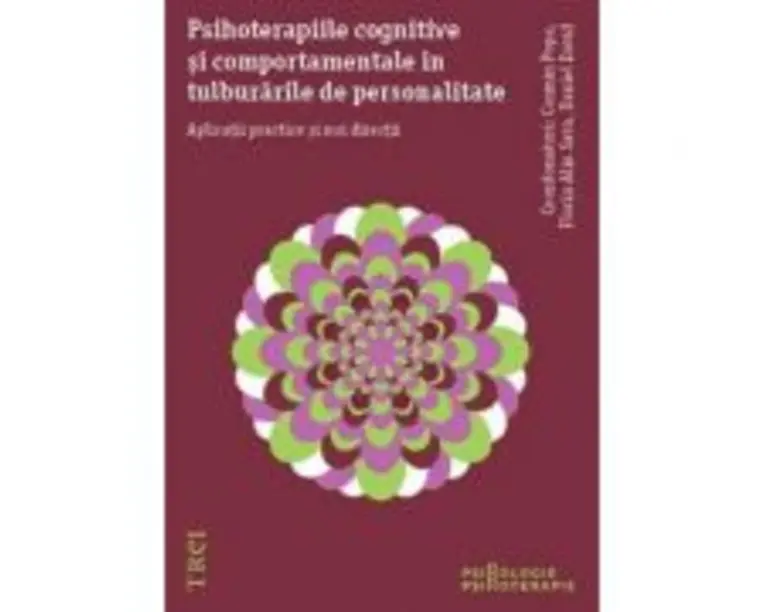 Psihoterapiile cognitive si comportamentale in tulburarile de personalitate. Aplicatii practice si noi directii - Cosmin Popa