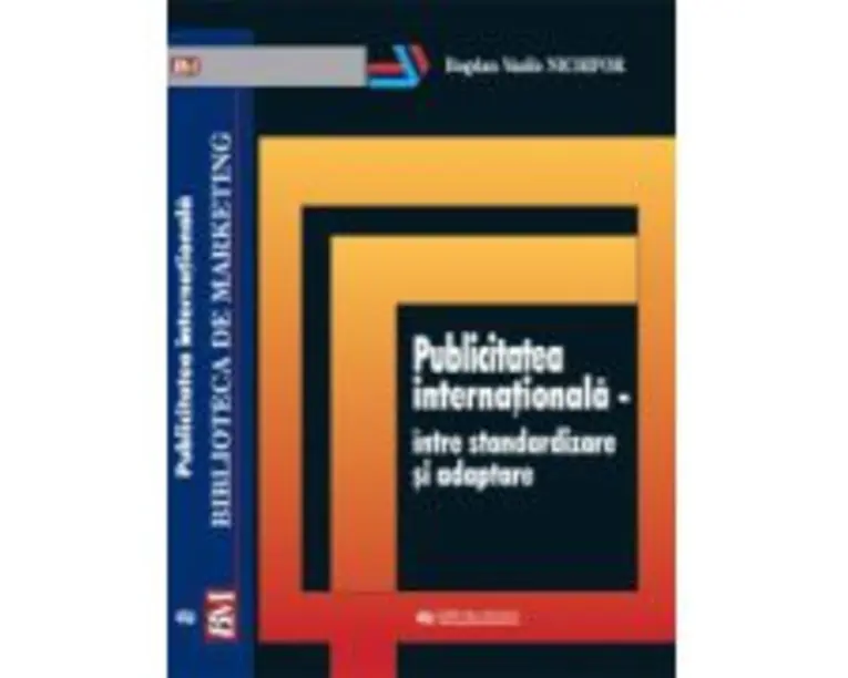 Publicitatea internationala-intre standardizare si adaptare - Bogdan Vasile Nichifor