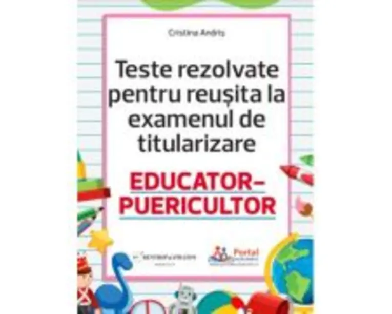 Teste rezolvate pentru reusita la titularizare educator-puericultor - Cristina Andris