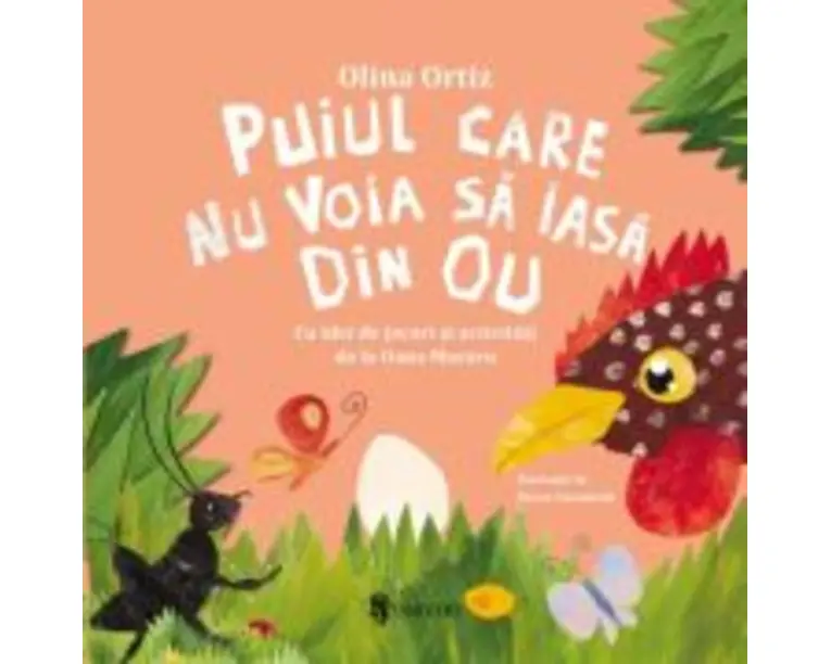 Puiul care nu voia sa iasa din ou - Olina Ortiz