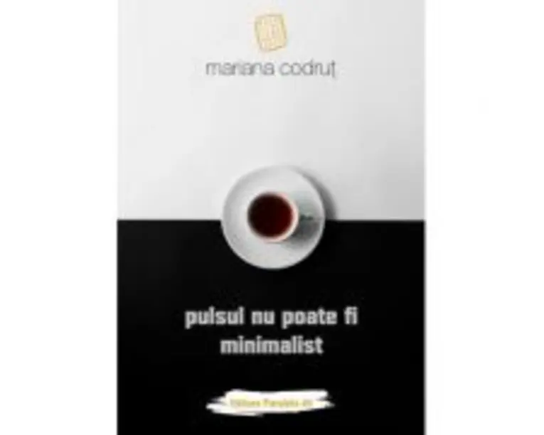 Pulsul nu poate fi minimalist - Mariana Codrut