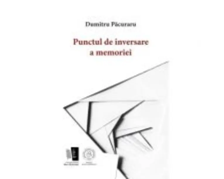 Punctul de inversare a memoriei - Dumitru Pacuraru