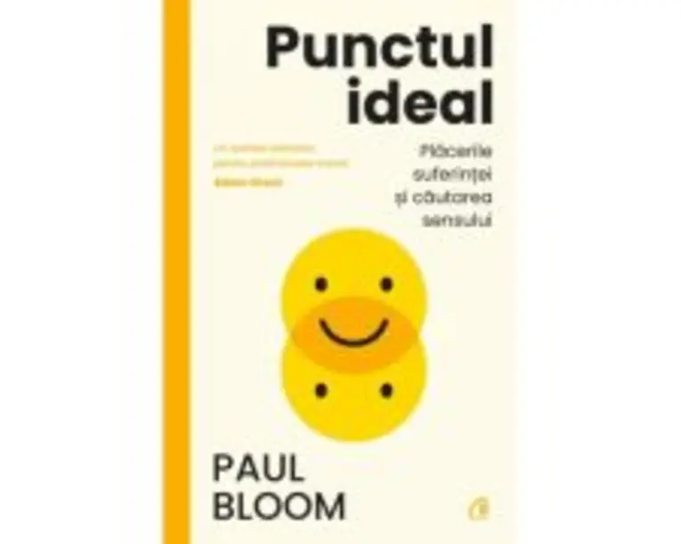 Punctul ideal. Placerile suferintei si cautarea sensului - Paul Bloom