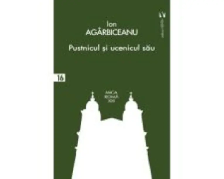 Pustnicul Pafnutie si ucenicul sau, Ilarion - Ion Agarbiceanu
