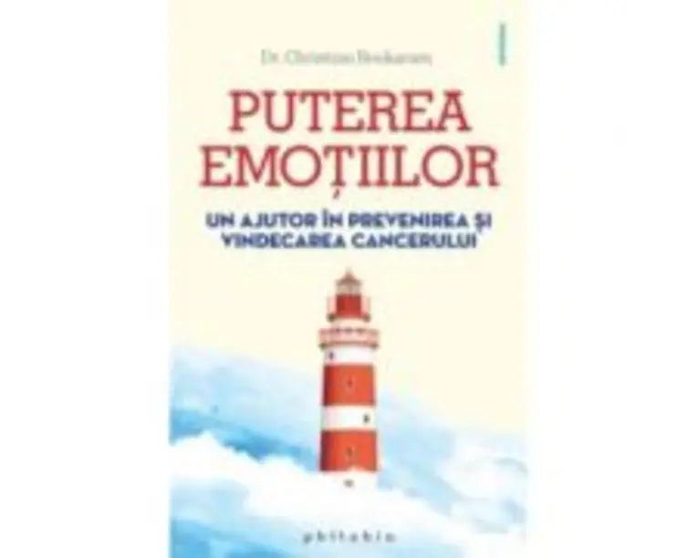 Puterea emotiilor. Un ajutor in prevenirea si vindecarea cancerului - Dr. Christian Boukaram