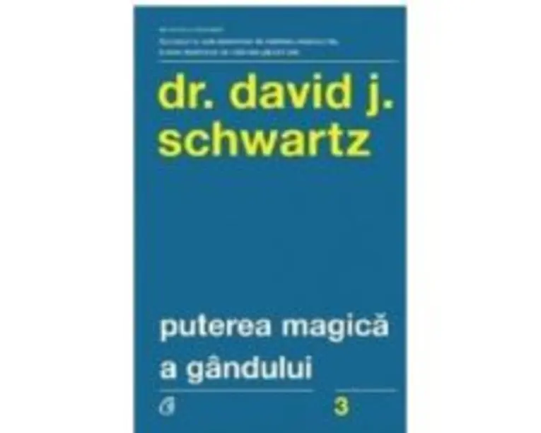 Puterea magica a gandului. Editia a 5-a - David J. Schwartz