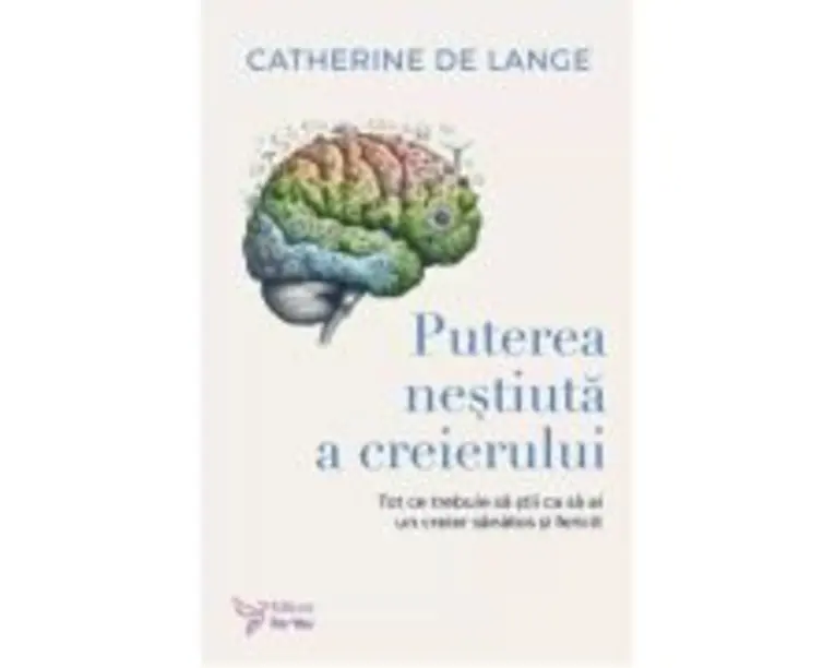 Puterea nestiuta a creierului - Catherine de Lange