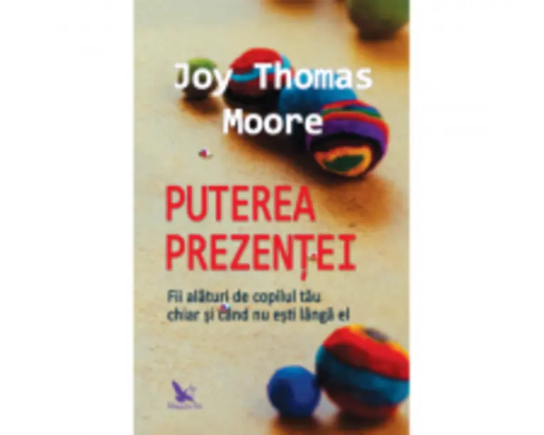 Puterea prezentei - Joy Thomas Moore
