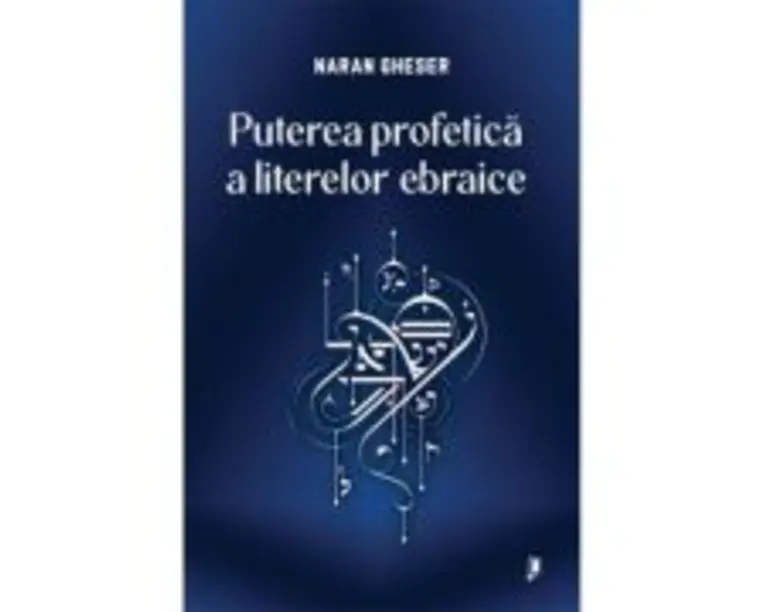 Puterea profetica a literelor ebraice - Naran Gheser