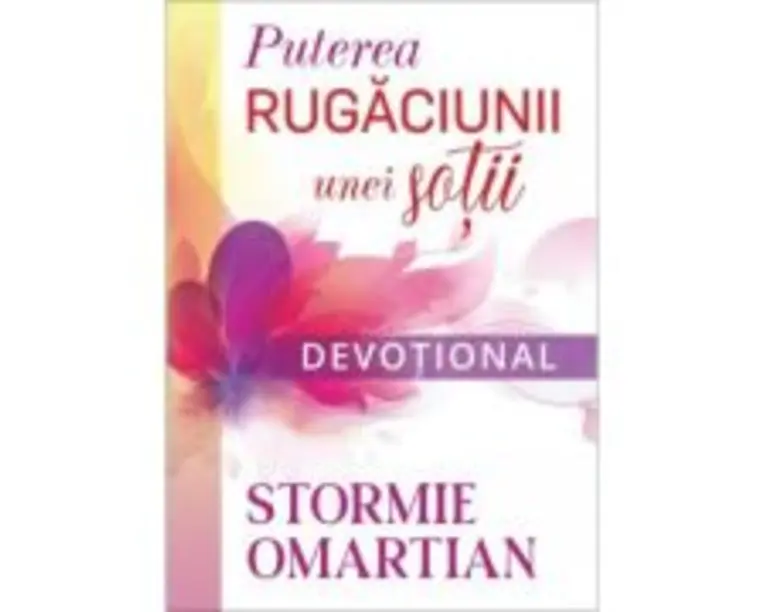 Puterea rugaciunii unei sotii. Devotional - Stormie Omartian