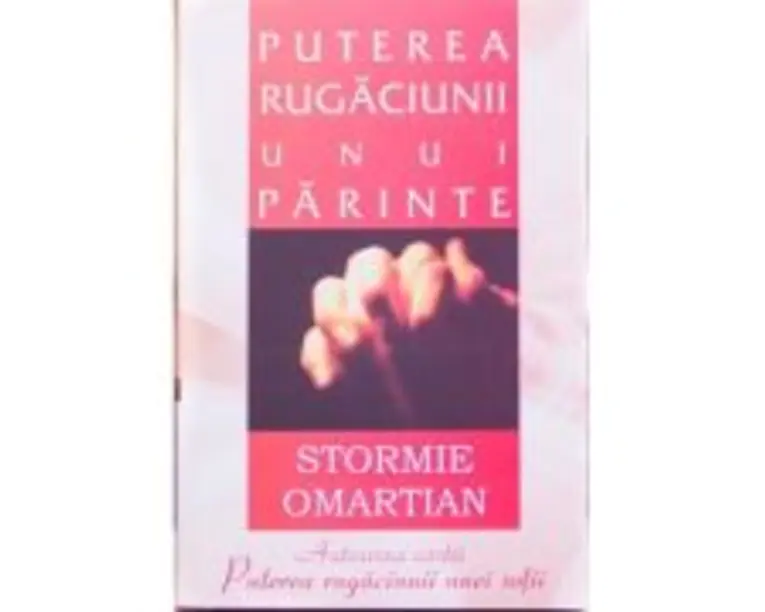 Puterea rugaciunii unui parinte - Stormie Omartian