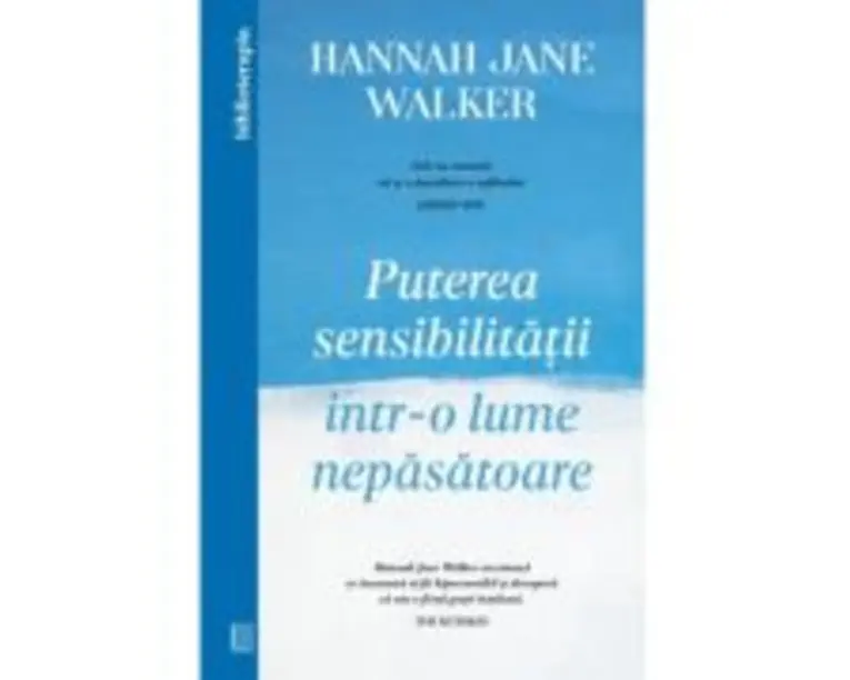 Puterea sensibilitatii intr-o lume nepasatoare - Hannah Jane Walker