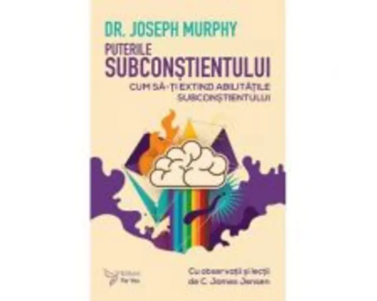 Puterile subconstientului - Joseph Murphy