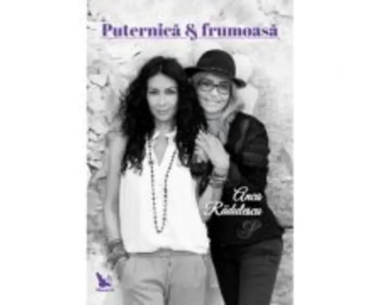 Puternica si frumoasa - Anca Radulescu